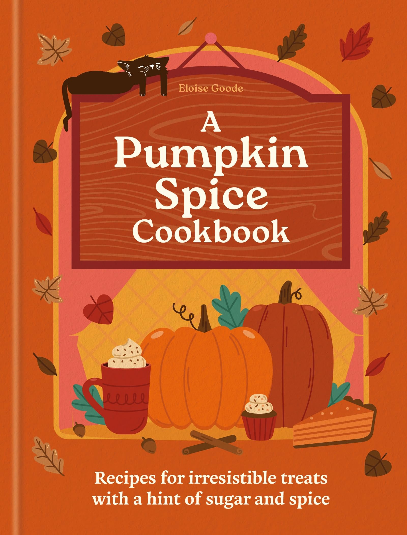 A Pumpkin Spice Cookbook: Recipes for irresistible treats with a